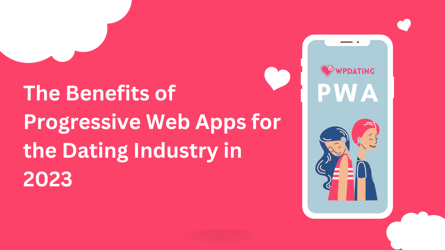 The Benefits of Progressive Web Apps for the Dating Industry in 2023